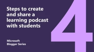4 ways to create and share a learning podcast with your students