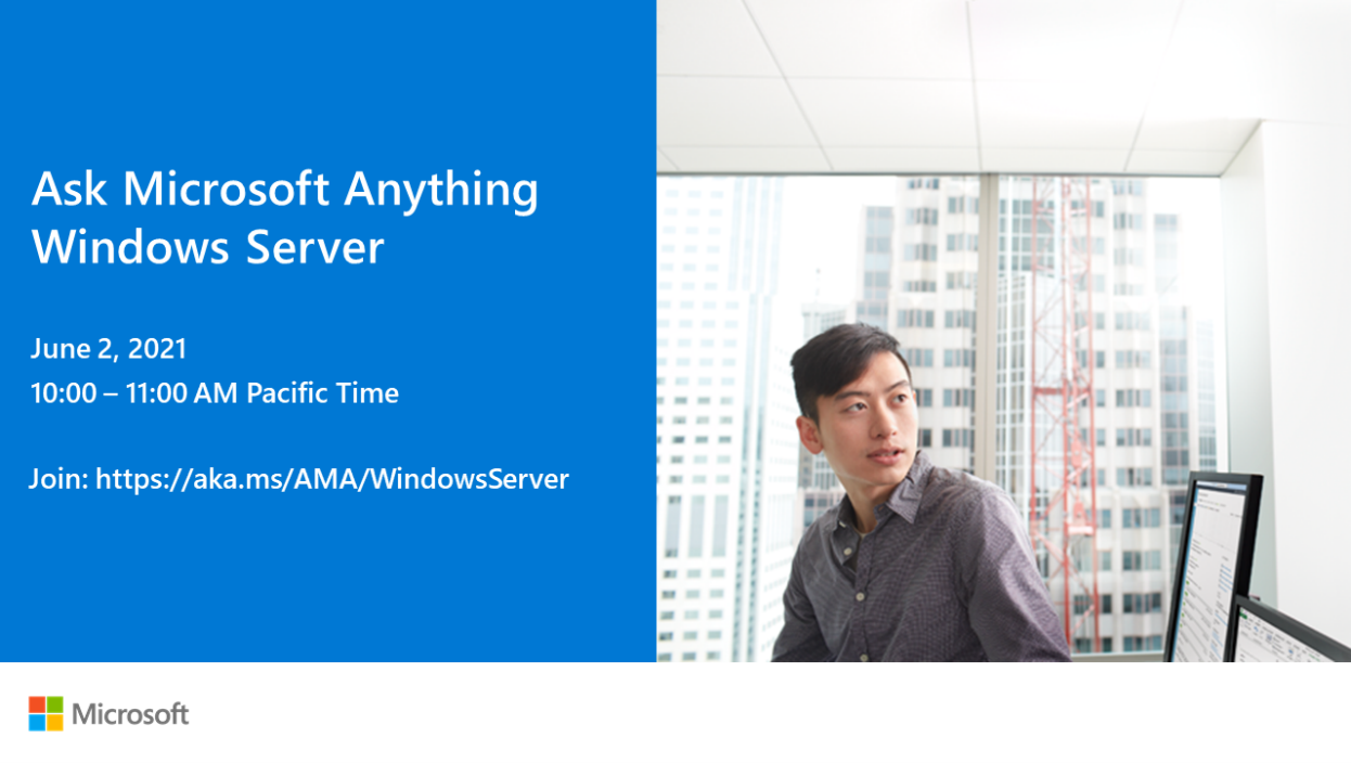 Ask Microsoft Anything Windows Server Event June 2, 2021