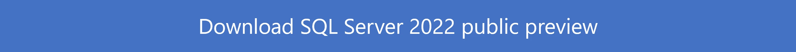 Button to download SQL Server 2022, public preview.