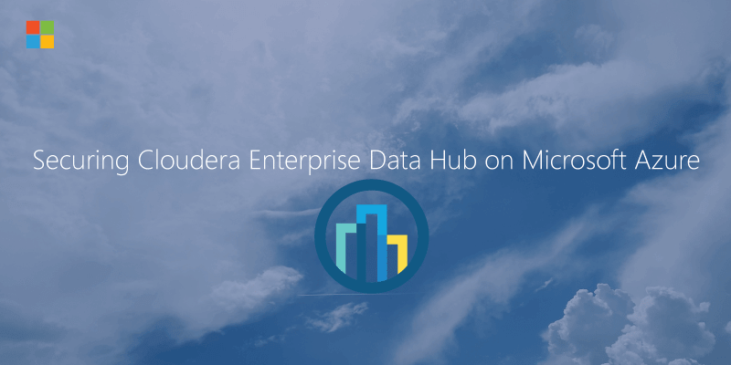 Securing Cloudera Enterprise Data Hub on Microsoft Azure
