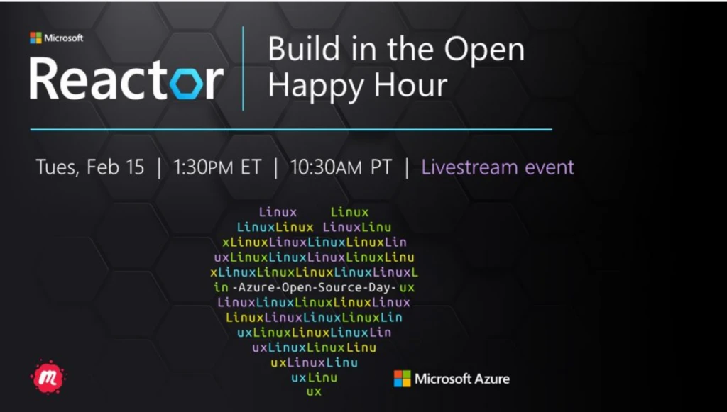 Join Microsoft at the Build in the Open Happy Hour livestream event on Tuesday February 15 at ten thirty A M pacific time or one thirty P M eastern time. 
